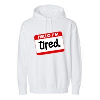 Funny Hello I'm Tired Name Tag Garment-Dyed Fleece Hoodie