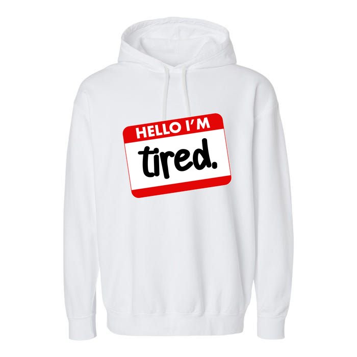 Funny Hello I'm Tired Name Tag Garment-Dyed Fleece Hoodie