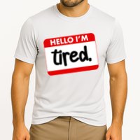 Funny Hello I'm Tired Name Tag Performance Shirt