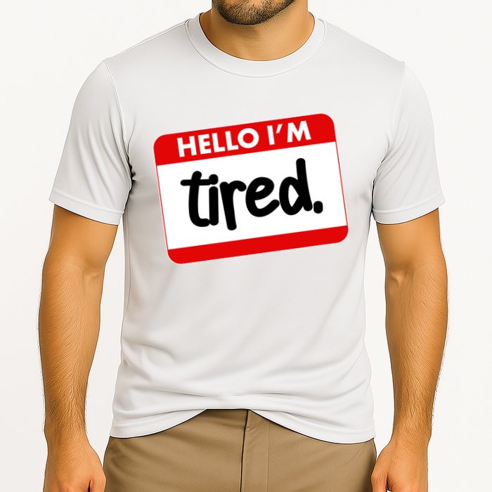 Funny Hello I'm Tired Name Tag Performance Shirt