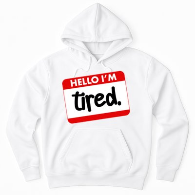 Funny Hello I'm Tired Name Tag Hoodie
