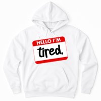 Funny Hello I'm Tired Name Tag Hoodie
