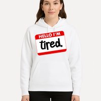 Funny Hello I'm Tired Name Tag Hoodie