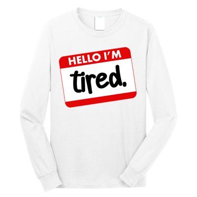 Funny Hello I'm Tired Name Tag Long Sleeve Shirt
