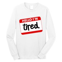 Funny Hello I'm Tired Name Tag Long Sleeve Shirt