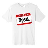 Funny Hello I'm Tired Name Tag Tall Fusion ChromaSoft Performance T-Shirt