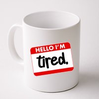 Funny Hello I'm Tired Name Tag Mug