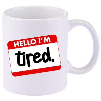 Funny Hello I'm Tired Name Tag 11oz C Handle Ceramic Mug
