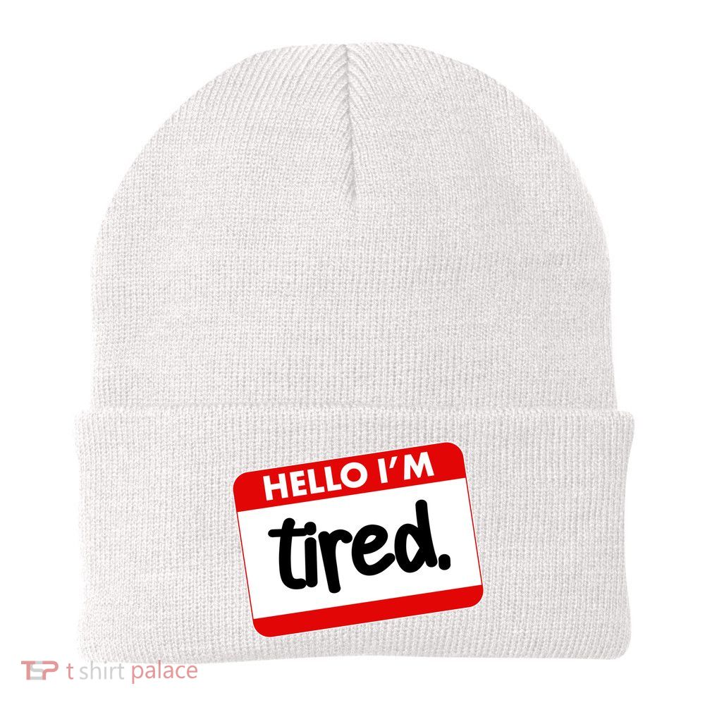 Funny Hello I'm Tired Name Tag Beanie