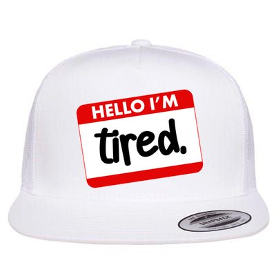 Funny Hello I'm Tired Name Tag Flatbill Hat