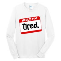 Funny Hello I'm Tired Name Tag Tall Long Sleeve T-Shirt