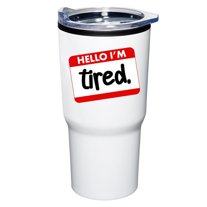 Funny Hello I'm Tired Name Tag Tumbler