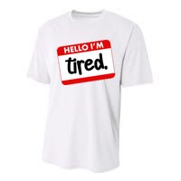 Funny Hello I'm Tired Name Tag Performance Sprint T-Shirt