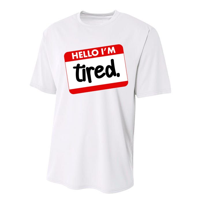 Funny Hello I'm Tired Name Tag Performance Sprint T-Shirt