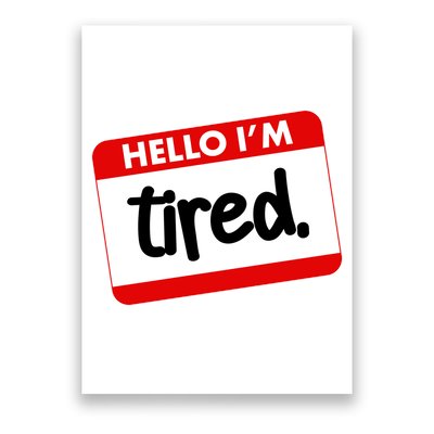 Funny Hello I'm Tired Name Tag Poster