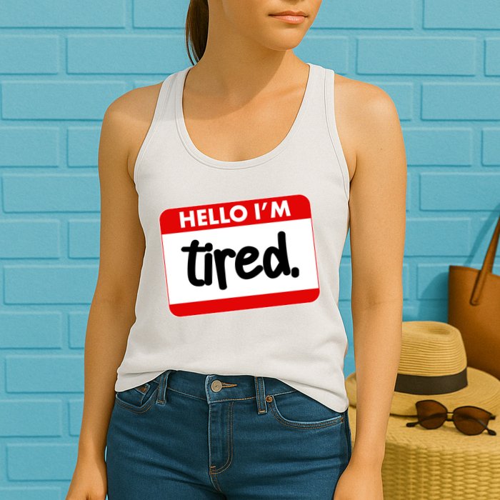 Funny Hello I'm Tired Name Tag Womens Tank Top