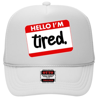 Funny Hello I'm Tired Name Tag Trucker Hat