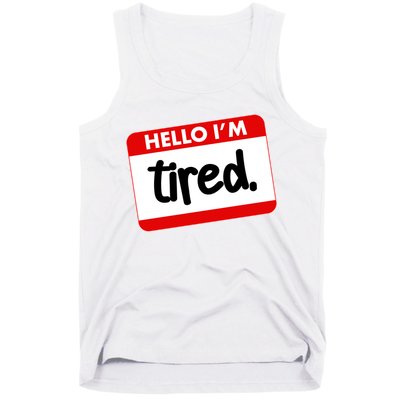 Funny Hello I'm Tired Name Tag Tank Top