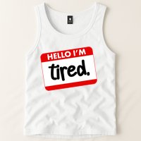 Funny Hello I'm Tired Name Tag Tank Top