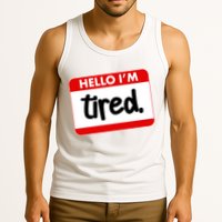 Funny Hello I'm Tired Name Tag Tank Top