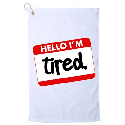 Funny Hello I'm Tired Name Tag Golf Towel