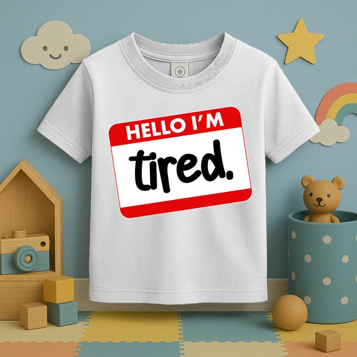 Funny Hello I'm Tired Name Tag Toddler T-Shirt
