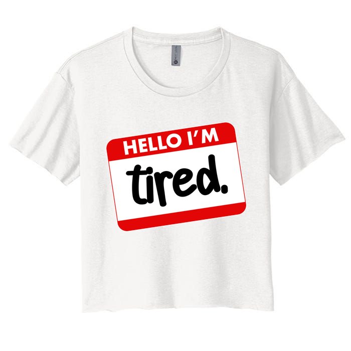 Funny Hello I'm Tired Name Tag Crop Top