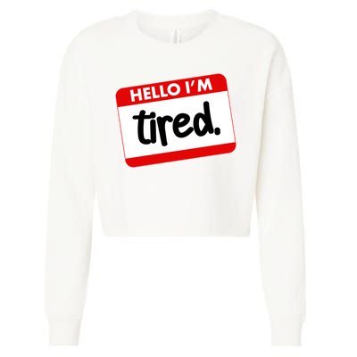 Funny Hello I'm Tired Name Tag Cropped Pullover Crew