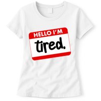Funny Hello I'm Tired Name Tag Womens T-Shirt