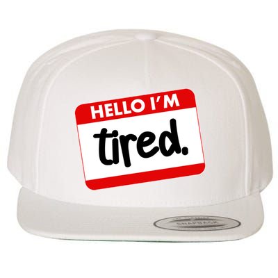 Funny Hello I'm Tired Name Tag Wool Snapback Cap