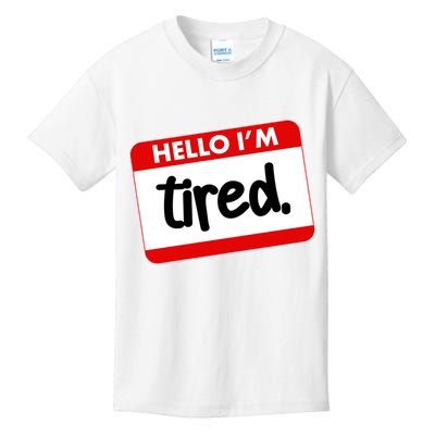Funny Hello I'm Tired Name Tag Kids T-Shirt