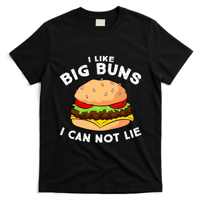 Funny Hamburger I Like Big Buns I Can Not Lie T-Shirt