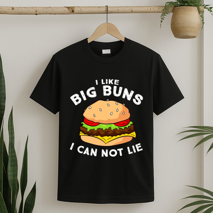 Funny Hamburger I Like Big Buns I Can Not Lie T-Shirt