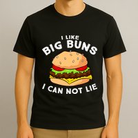 Funny Hamburger I Like Big Buns I Can Not Lie T-Shirt