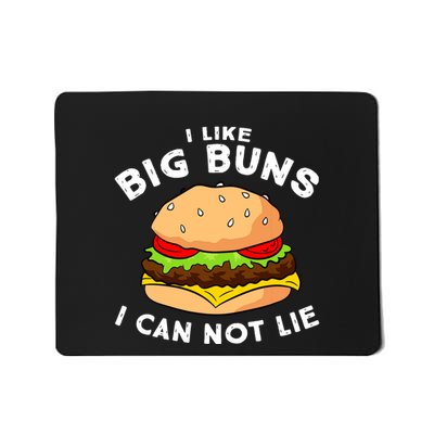 Funny Hamburger I Like Big Buns I Can Not Lie Mousepad