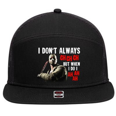 Funny Halloween I Don't Always Ch Ch Ch But When I Do I Ah Ah Ah 7 Panel Mesh Trucker Snapback Hat