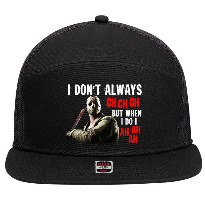 Funny Halloween I Don't Always Ch Ch Ch But When I Do I Ah Ah Ah 7 Panel Mesh Trucker Snapback Hat