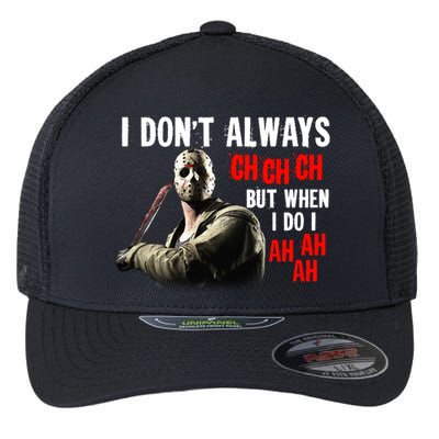 Funny Halloween I Don't Always Ch Ch Ch But When I Do I Ah Ah Ah Flexfit Unipanel Trucker Cap