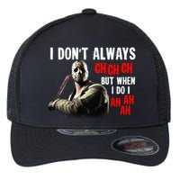 Funny Halloween I Don't Always Ch Ch Ch But When I Do I Ah Ah Ah Flexfit Unipanel Trucker Cap