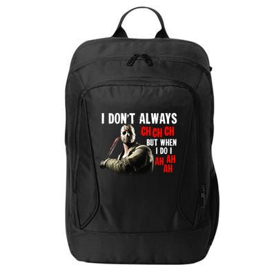 Funny Halloween I Don't Always Ch Ch Ch But When I Do I Ah Ah Ah City Backpack