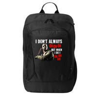 Funny Halloween I Don't Always Ch Ch Ch But When I Do I Ah Ah Ah City Backpack