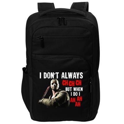 Funny Halloween I Don't Always Ch Ch Ch But When I Do I Ah Ah Ah Impact Tech Backpack