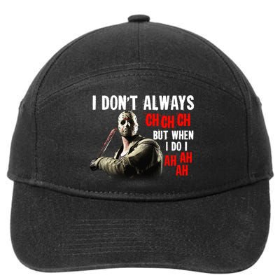 Funny Halloween I Don't Always Ch Ch Ch But When I Do I Ah Ah Ah 7-Panel Snapback Hat