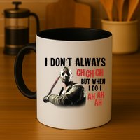 Funny Halloween I Don't Always Ch Ch Ch But When I Do I Ah Ah Ah Mug