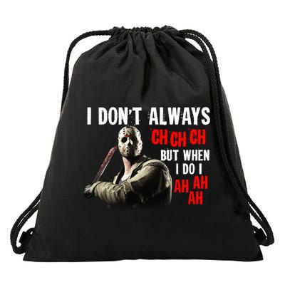 Funny Halloween I Don't Always Ch Ch Ch But When I Do I Ah Ah Ah Drawstring Bag