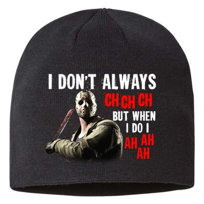 Funny Halloween I Don't Always Ch Ch Ch But When I Do I Ah Ah Ah Sustainable Beanie