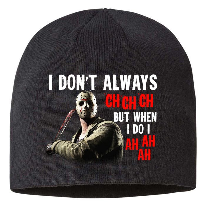 Funny Halloween I Don't Always Ch Ch Ch But When I Do I Ah Ah Ah Sustainable Beanie