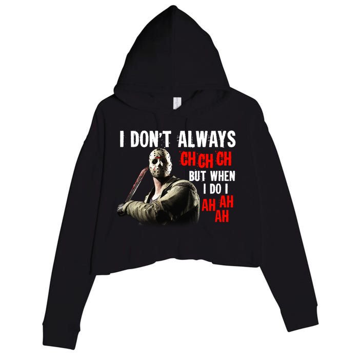 Funny Halloween I Don't Always Ch Ch Ch But When I Do I Ah Ah Ah Crop Fleece Hoodie
