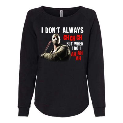 Funny Halloween I Don't Always Ch Ch Ch But When I Do I Ah Ah Ah Womens California Wash Sweatshirt