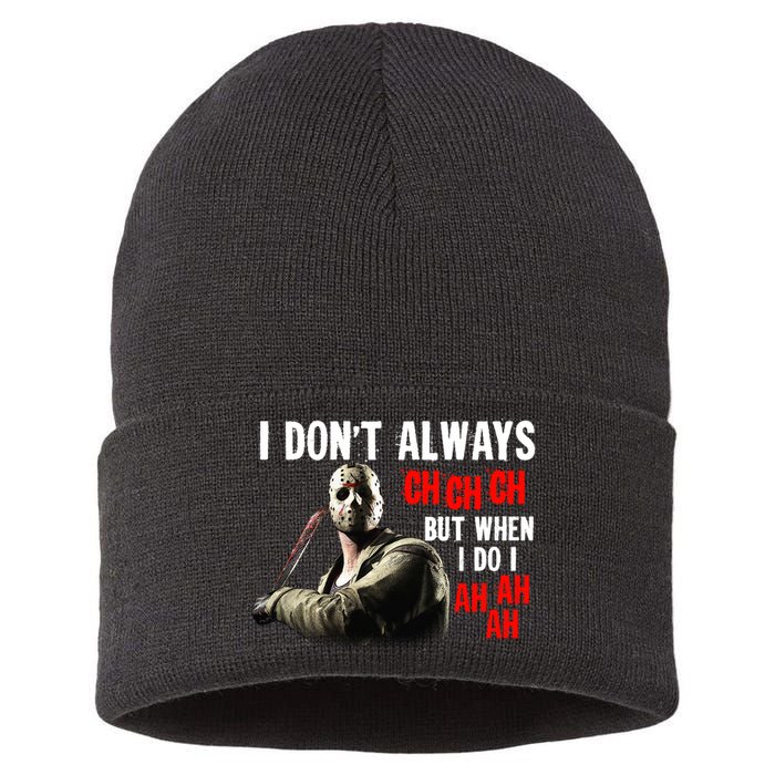 Funny Halloween I Don't Always Ch Ch Ch But When I Do I Ah Ah Ah Sustainable Knit Beanie